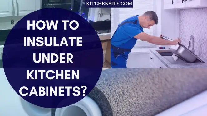 Insulate Under Kitchen Cabinets