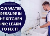 Low Water Pressure In The Kitchen Sink: Fix It In 4 Simple Ways