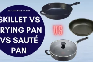 Kitchen Battle 3 Vs 3: Skillet Vs Frying Pan Vs Sauté Pan – Who Will Win The Culinary Crown?
