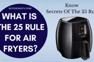 Unlocking The Secrets Of The 25 Rule For Air Fryers