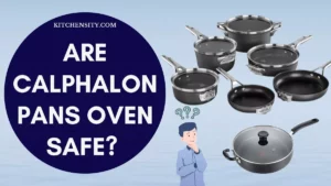 Are Calphalon Pans Oven-Safe?