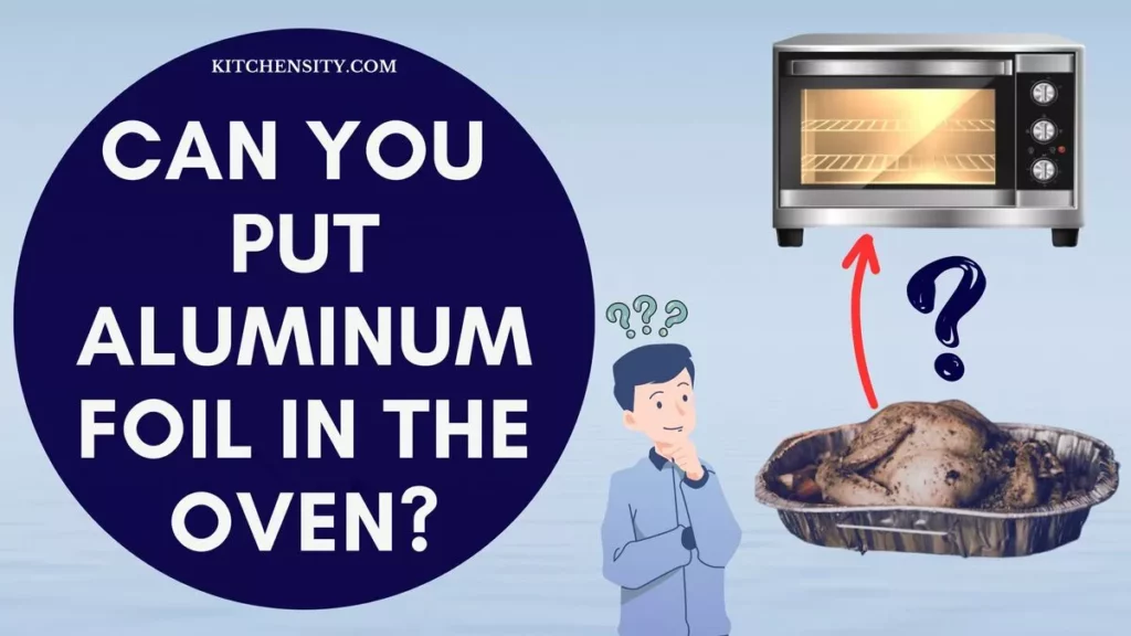 Can You Put Aluminum Foil In The Oven