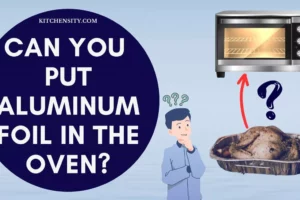 What Happens When You Put Aluminum Foil In The Oven? 3 Surprising Risks Revealed!