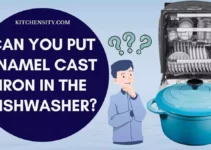 Can You Put Enamel Cast Iron In The Dishwasher? 5 Strong Reasons Explained
