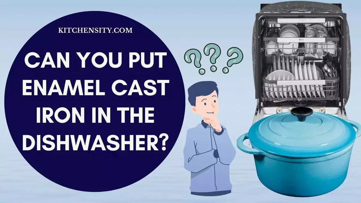 Can You Put Enamel Cast Iron In The Dishwasher? 5 Strong Reasons Explained