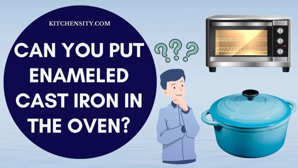 Can You Put Enameled Cast Iron In The Oven? 4 Essential Factors To Consider 1 Can You Put Enameled Cast Iron In The Oven