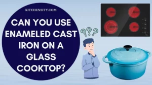 Can You Use Enameled Cast Iron On A Glass Cooktop