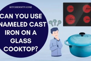 Can You Use Enameled Cast Iron On A Glass Cooktop? 4 Essential Factors To Consider