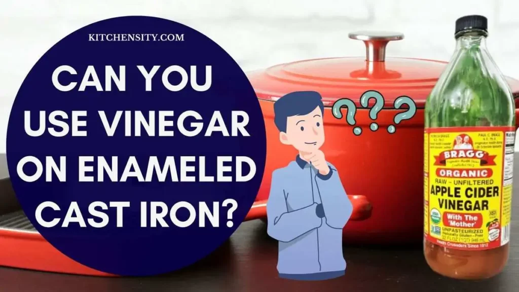 Can You Use Vinegar On Enameled Cast Iron Cookware?