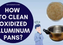Discover 5 Hacks To Clean Oxidized Aluminum Pans In Minutes!