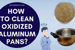 Discover 5 Hacks To Clean Oxidized Aluminum Pans In Minutes!