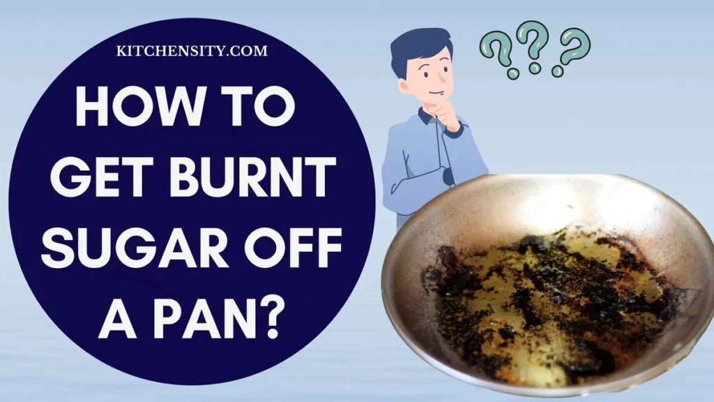 How To Get Burnt Sugar Off A Pan