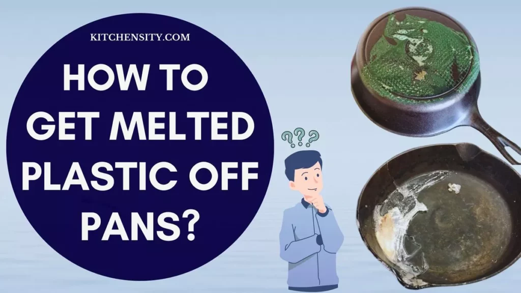 Get Melted Plastic Off Pans Like Magic - 7 Ultimate Hacks Revealed! 1 How To Get Melted Plastic Off Pans?