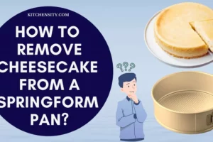 6 Secret Methods To Remove Cheesecake From A Springform Pan