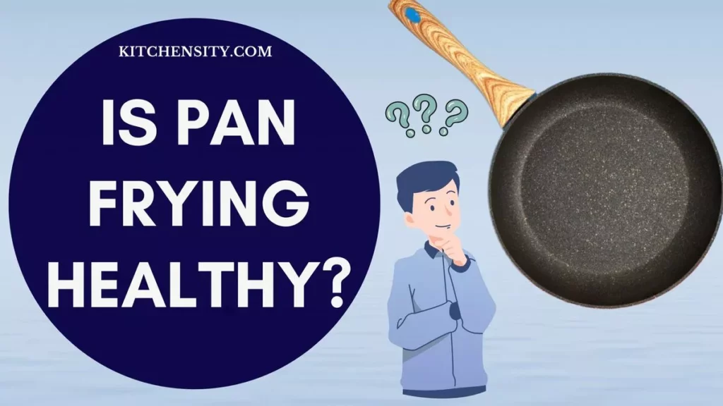 Is Pan Frying Healthy