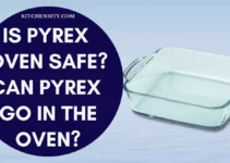 Is Pyrex Oven Safe? Don’t Use Pyrex In The Oven Until You Read This!
