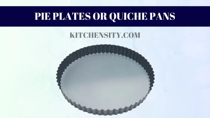 Pie Plates Or Quiche Pans