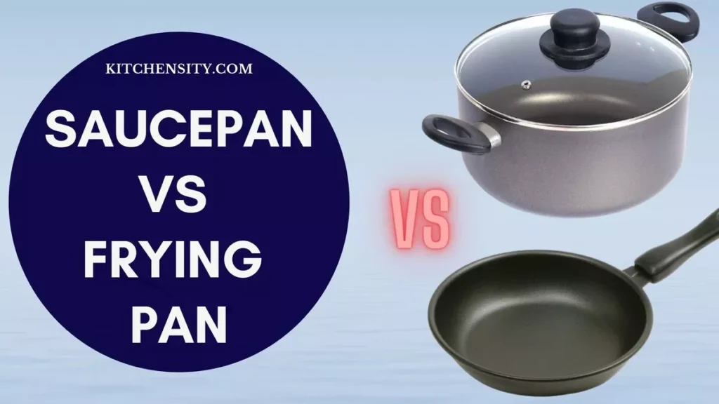 Saucepan Vs Frying Pan - The Key Differences