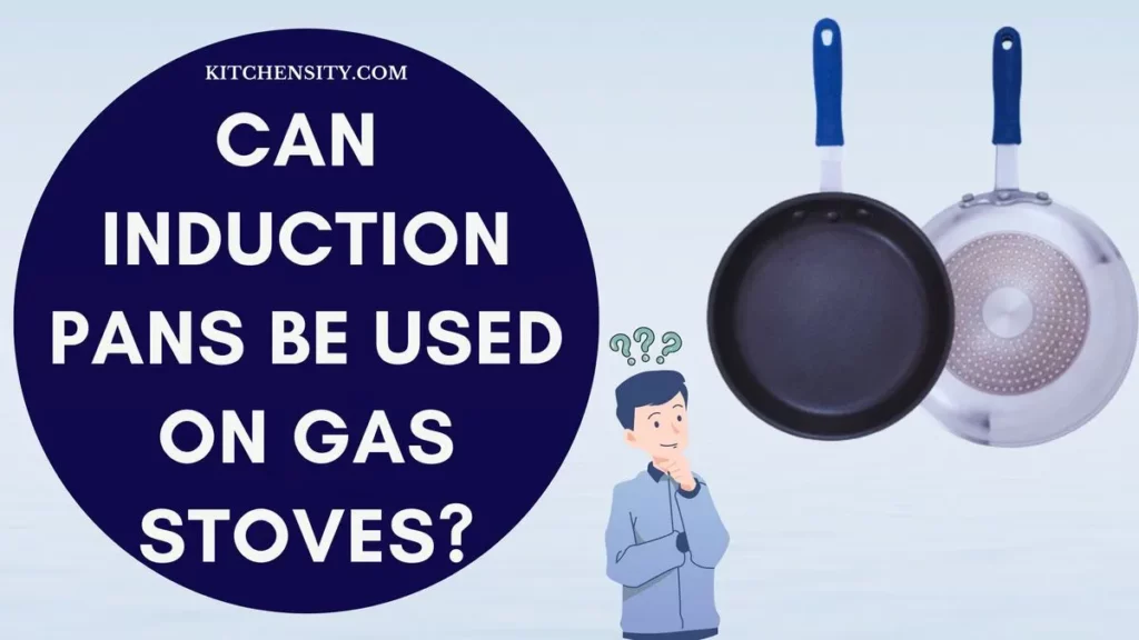 Can Induction Pans Be Used On Gas Stoves
