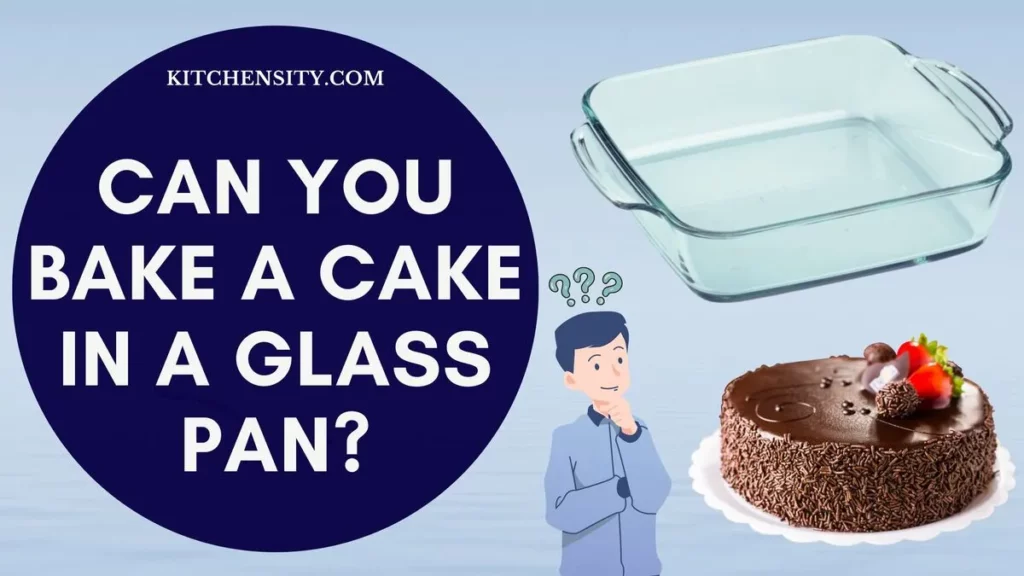 Can You Bake A Cake In A Glass Pan