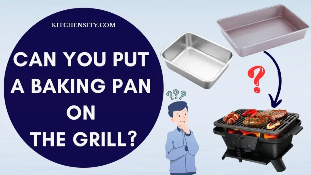 Can You Put A Baking Pan On The Grill