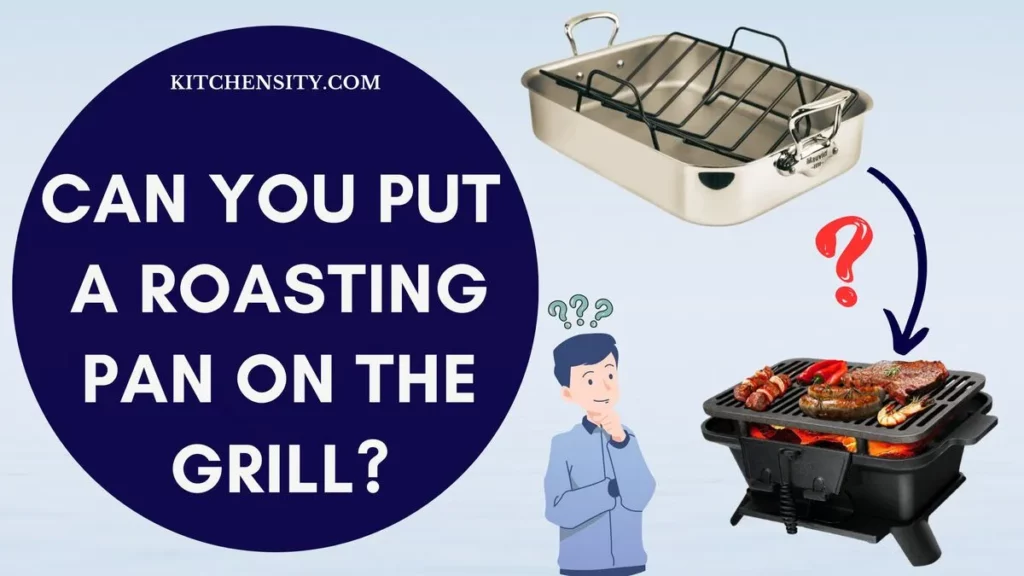 Can You Put A Roasting Pan On The Grill