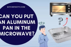 What Happens When You Put An Aluminum Pan In The Microwave? 3 Potential Risks Unveil