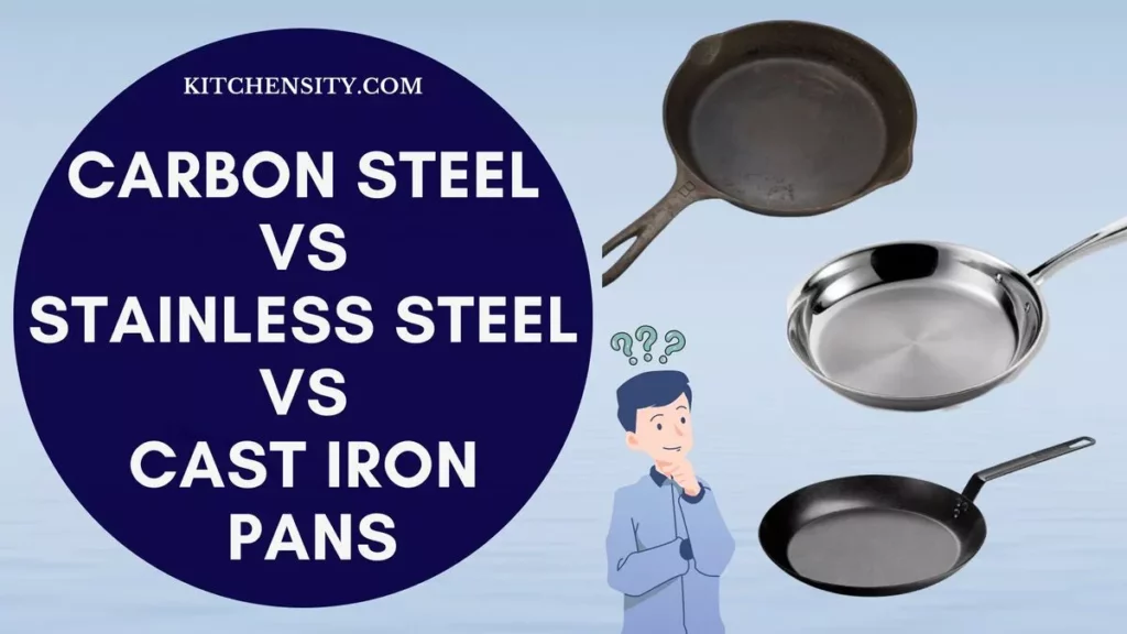 Carbon Steel Vs Stainless Steel Vs Cast Iron Pans