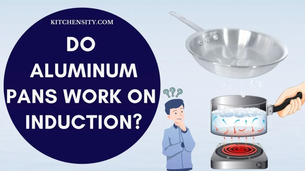 Do Aluminum Pans Work On Induction? Know The Hidden Truths 1 Do Aluminum Pans Work On Induction