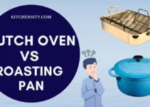 Dutch Oven Vs Roasting Pan: Unveil The 7 Key Differences