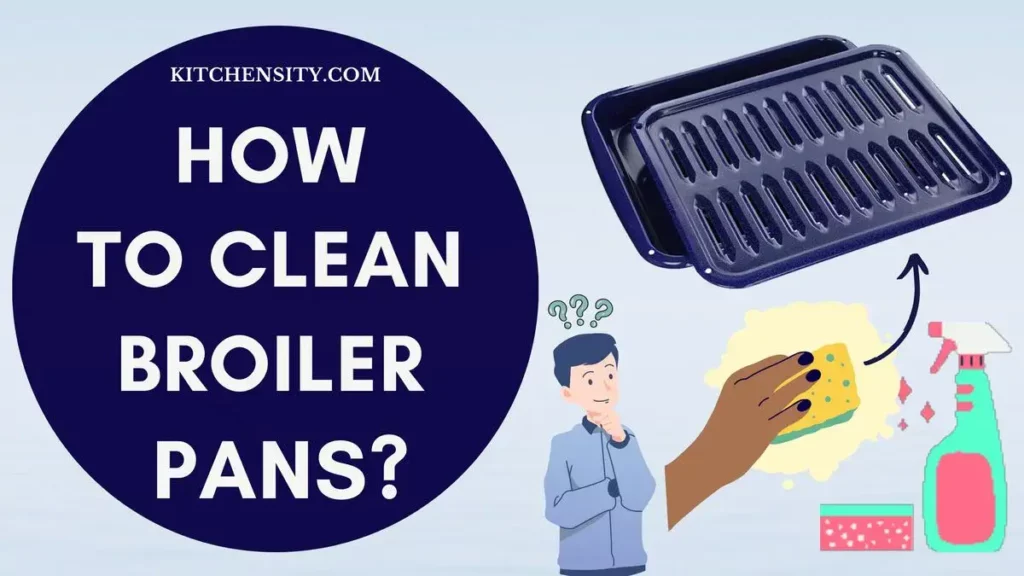 How To Clean Broiler Pans?