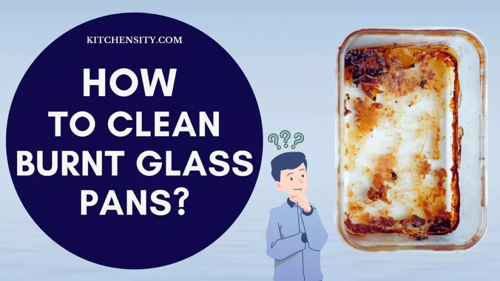 How To Clean Burnt Glass Pan