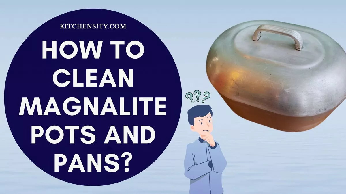 Reveal 4 Hidden Tricks To Clean Magnalite Pots And Pans You Won't