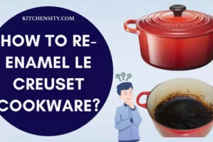 Le Creuset Enamel Worn Off! Learn To Re-Enamel Le Creuset Cookware In 7 Easy Ways