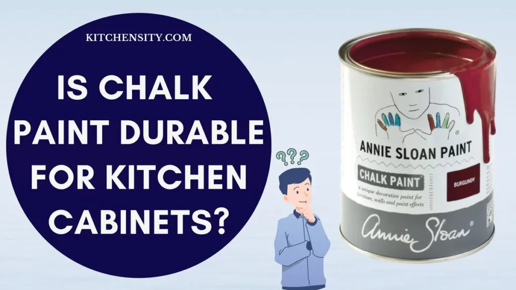 Is Chalk Paint Durable For Kitchen Cabinets
