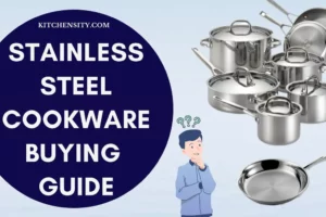 Buying Stainless Steel Cookware [Ultimate Guide With 13 Major Factors]