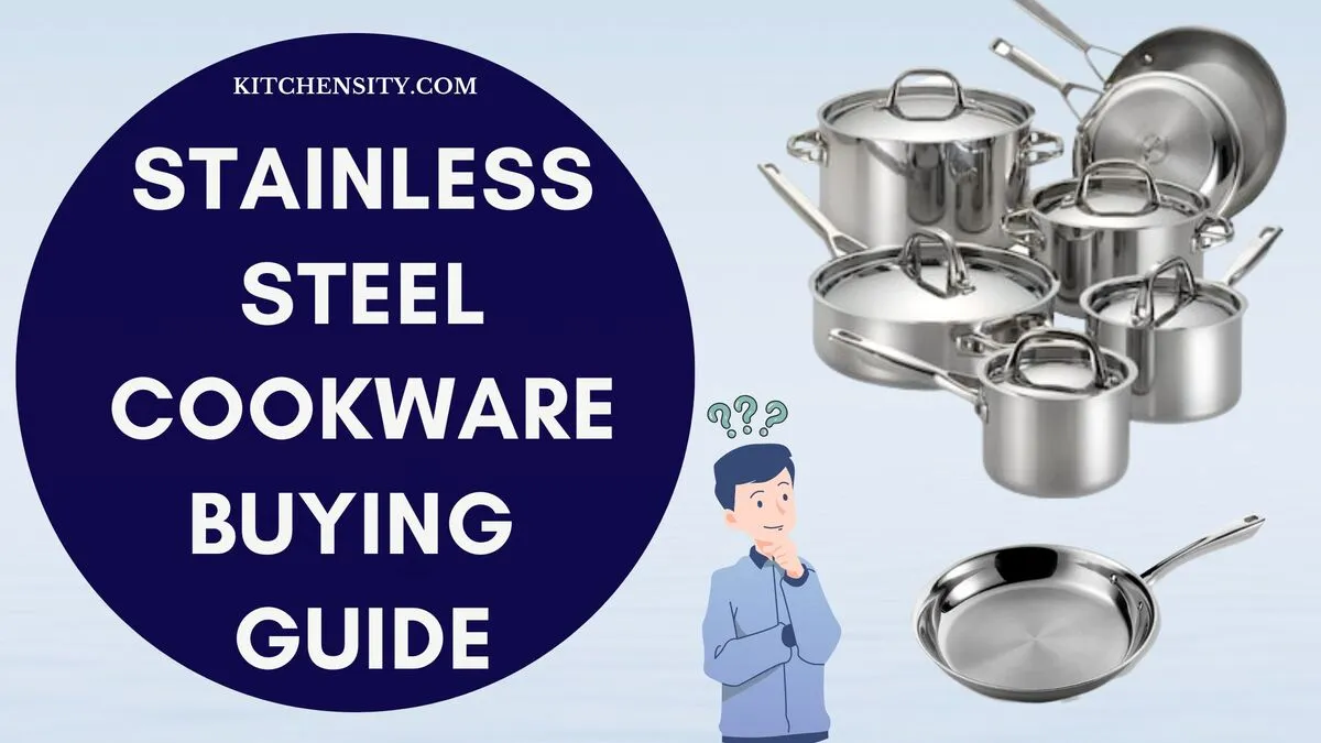 Buying Stainless Steel Cookware [Ultimate Guide With 13 Major Factors]