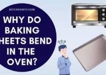 Why Do Baking Sheets Bend In The Oven? Learn 6 Easy Ways To Prevent It