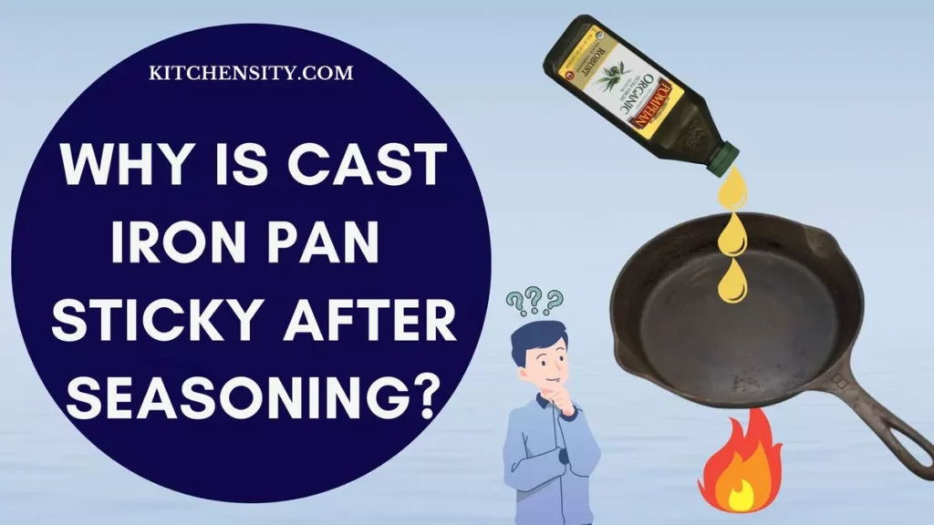 Why Is Cast Iron Pan Sticky After Seasoning