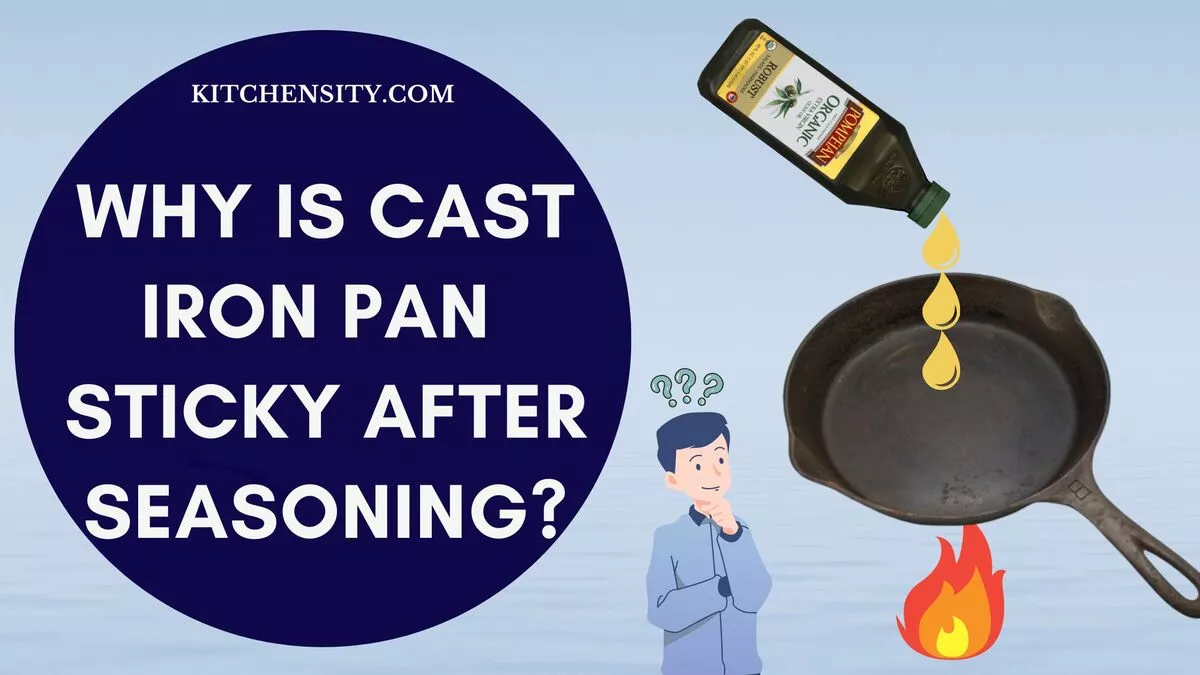 Why Is Cast Iron Pan Sticky After Seasoning? Learn 3 Easy Ways To Fix It