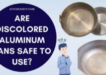 Are Discolored Aluminum Pans Safe To Use? The Answer Will Amaze You!