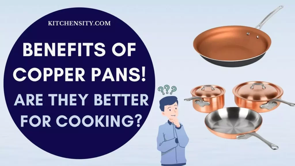 Benefits Of Copper Pans! Are Copper Pans Better For Cooking?