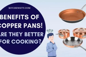 11 Benefits Of Copper Pans! Are Copper Pans Better For Cooking?