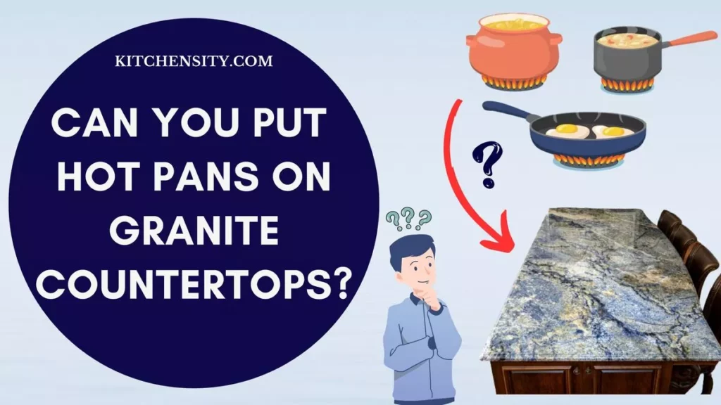 Can You Put Hot Pans On Granite Countertops?