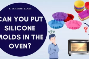 Can You Put Silicone Molds In The Oven? Discover The Truth!