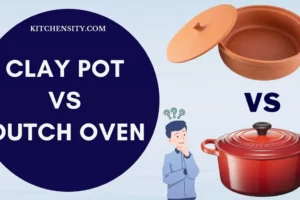 Clay Pot Vs Dutch Oven? 11 Answers Will Change Your Cooking Game Forever!