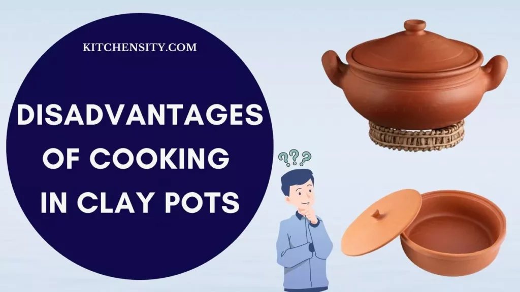 Disadvantages Of Cooking In Clay Pots
