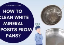 How To Clean White Mineral Deposits From Pans In 9 Easy Steps?
