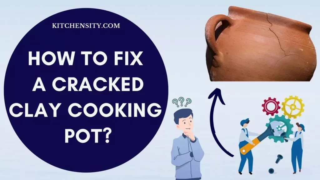 How To Fix A Cracked Clay Cooking Pot?