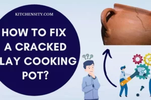 Learn To Fix A Cracked Clay Cooking Pot In 7 Easy Steps: Try It Now!